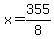 x=355%2F8