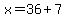 x=36%2B7