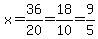 x=36%2F20=18%2F10=9%2F5