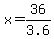 x=36%2F3.6