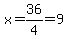 x=36%2F4=9