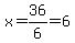 x=36%2F6=6