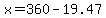 x=360-19.47