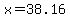 x=38.16