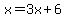 x=3x%2B6