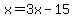 x=3x-15
