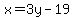 x=3y-19