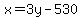 x=3y-530