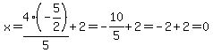 x=4%28-5%2F2%29%2F5%2B2=-10%2F5%2B2=-2%2B2=0