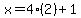 x=4%282%29%2B1
