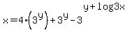 x=4%283%5Ey%29+%2B+3%5Ey+-+3%5E%28y%2Blog%283x%29%29