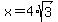 x=4%2Asqrt%283%29