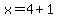 x=4%2B1