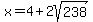 x=4%2B2sqrt%28238%29