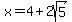 x=4%2B2sqrt%285%29