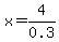 x=4%2F0.3