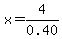 x=4%2F0.40