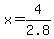 x=4%2F2.8