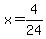 x=4%2F24