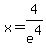 x=4%2Fe%5E4