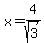 x=4%2Fsqrt%283%29