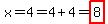 x=4=4%2B4=highlight%288%29