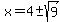 x=4+%2B-+sqrt%289%29