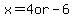 x=4+or+-6