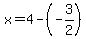 x=4-%28-3%2F2%29