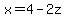x=4-2z