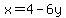 x=4-6y