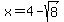 x=4-sqrt%288%29