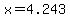 x=4.243
