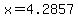 x=4.2857