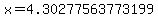 x=4.30277563773199