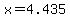 x=4.435