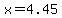 x=4.45