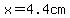 x=4.4cm