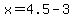x=4.5-3