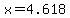 x=4.618