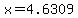x=4.6309