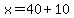 x=40%2B10