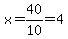 x=40%2F10=4