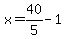 x=40%2F5-1