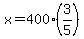 x=400%283%2F5%29