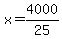 x=4000%2F25