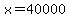 x=40000