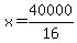 x=40000%2F16