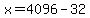 x=4096-32