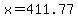 x=411.77